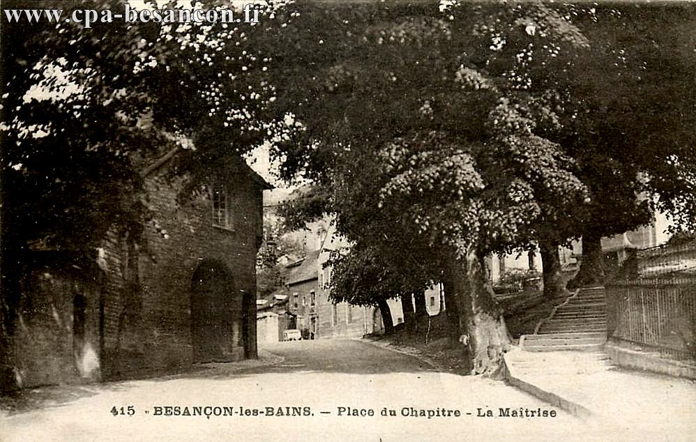 415 - BESANÇON-les-BAINS. - Place du Chapitre - La Maîtrise